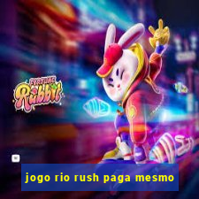 jogo rio rush paga mesmo